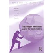 Treatment Resistant Anxiety Disorders: Resolving Impasses to Symptom Remission by Sookman; Debbie, 9780415988919