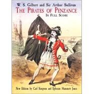 The Pirates of Penzance in Full Score by Gilbert, W. S.; Sullivan, Sir Arthur; Simpson, Carl; Jones, Ephraim Hammett, 9780486418919