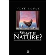 What is Nature?: Culture, Politics and the Non-Human by Kate Soper, 9780631188919