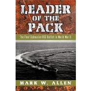 Leader of the Pack : The Fleet Submarine USS Batfish in World War II by Allen, Mark W., 9781450298919