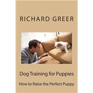 Dog Training for Puppes by Greer, Richard, 9781505668919