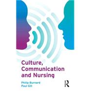 Culture, Communication and Nursing by Burnard; Philip, 9780132328920