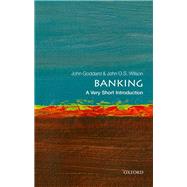 Banking: A Very Short Introduction by Wilson, John O. S.; Goddard, John, 9780199688920
