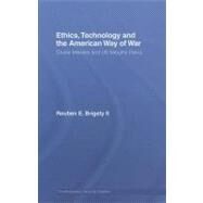 Ethics, Technology and the American Way of War: Cruise Missiles and Us Security Policy by Brigety, Reuben E., II, 9780203088920