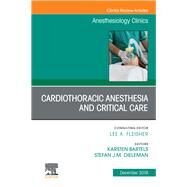Cardiothoracic Anesthesia and Critical Care, an Issue of Anesthesiology Clinics by Bartels, Karsten; Dieleman, Stefan, 9780323708920