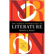 The Norton Introduction to Literature (Shorter Twelfth Edition) by Mays, Kelly J., 9780393938920
