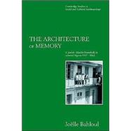 The Architecture of Memory: A Jewish-Muslim Household in Colonial Algeria, 1937–1962 by Joelle Bahloul, 9780521568920