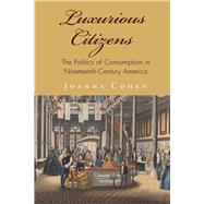 Luxurious Citizens by Cohen, Joanna, 9780812248920