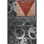 Lost Intimacies : Rethinking Homosexuality under National Socialism by Spurlin, William J., 9780820478920