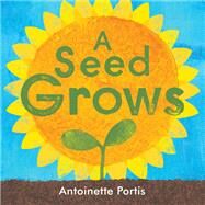 A Seed Grows by Portis, Antoinette, 9780823448920