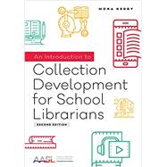 An Introduction to Collection Development for School Librarians by Kerby, Mona, 9780838918920