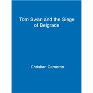 Tom Swan and the Siege of Belgrade by Christian Cameron, 9781398718920
