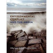 Environmental Conflict and the Media by Lester, Libby; Hutchins, Brett, 9781433118920