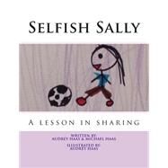 Selfish Sally by Haas, Michael D.; Haas, Audrey M., 9781505868920