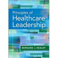 Principles of Healthcare Leadership by Healey, Bernard, 9781567938920