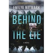 Behind the Lie A Novel by Naymark, Emilya, 9781643858920