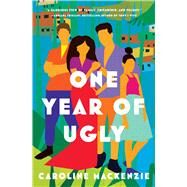 One Year of Ugly A Novel by Mackenzie, Caroline, 9781982128920