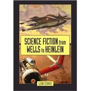 Science Fiction from Wells to Heinlein by Stover, Leon, 9780786438921