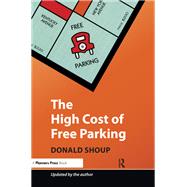 The High Cost of Free Parking by Donald Shoup, 9781351178921