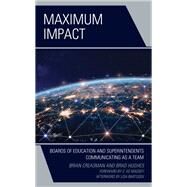 Maximum Impact Boards of Education and Superintendents Communicating as a Team by Creasman, Brian K.; Hughes, Brad, 9781475858921