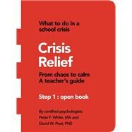 Crisis Relief by White, Peter F.; Peat, David W., Ph.d., 9781490778921