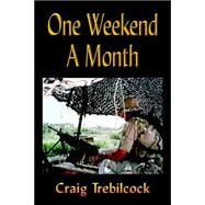 One Weekend a Month by Trebilcock, Craig, 9781591138921
