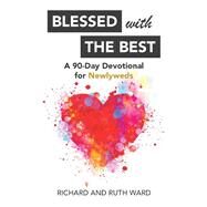 Blessed with the Best by Richard Ward; Ruth Ward, 9781973688921