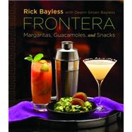 Frontera Margaritas, Guacamoles, and Snacks by Bayless, Rick; Bayless, Deann Groen, 9780393088922