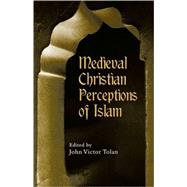 Medieval Christian Perceptions of Islam: A Book of Essays by Tolan,John Victor, 9780415928922