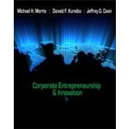Corporate Entrepreneurship & Innovation by Morris, Michael; Kuratko, Donald; Covin, Jeffrey, 9780538478922