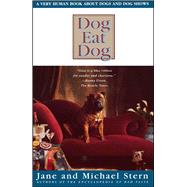 Dog Eat Dog A Very Human Book About Dogs and Dog Shows by Stern, Jane; Stern, Michael, 9780684838922