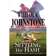 Settling His Hash by Johnstone, William W.; Johnstone, J.A., 9780786048922