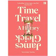 Time Travel A History by GLEICK, JAMES, 9780804168922