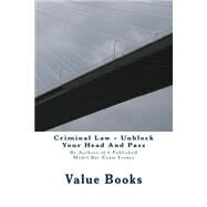Criminal Law Unblock Your Head and Pass by Value Bar Prep Books, 9781499398922