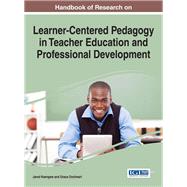Handbook of Research on Learner-Centered Pedagogy in Teacher Education and Professional Development by Keengwe, Jared; Onchwari, Grace, 9781522508922