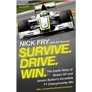 Survive. Drive. Win. The Inside Story of Brawn GP and Jenson Button's Incredible F1 Championship Win by Fry, Nick; Ecclestone, Bernie, 9781786498922