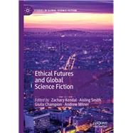 Ethical Futures and Global Science Fiction by Kendal, Zachary; Smith, Aisling; Champion, Giulia; Milner, Andrew, 9783030278922