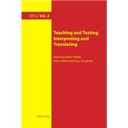 Teaching and Testing Interpreting and Translating by Pellatt, Valerie; Griffiths, Kate; Wu, Shao-Chuan, 9783039118922