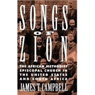 Songs of Zion The African Methodist Episcopal Church in the United States and South Africa by Campbell, James T., 9780195078923
