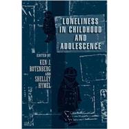 Loneliness in Childhood and Adolescence by Edited by Ken J. Rotenberg , Shelley Hymel, 9780521088923