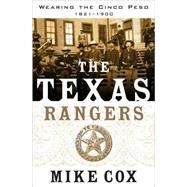 The Texas Rangers Wearing the Cinco Peso, 1821-1900 by Cox, Mike, 9780765318923