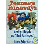 Teenage Runaways: Broken Hearts and +Bad Attitudes+ by Schaffner; Laurie, 9780789008923
