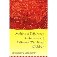 Making a Difference in the Lives of Bilingual/Bicultural Children by Soto, Lourdes Diaz, 9780820448923