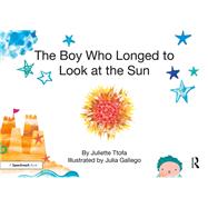 The Boy Who Longed to Look at the Sun by Ttofa, Juliette, 9781138308923
