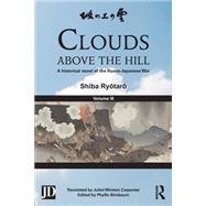 Clouds above the Hill: A Historical Novel of the Russo-Japanese War, Volume 3 by Ryotaro,Shiba, 9781138858923