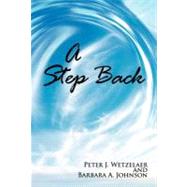 A Step Back by Wetzelaer, P. J.; Johnson, B. A., 9781462038923