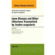 Lyme Disease and Other Infections Transmitted by Ixodes Scapularis: An Issue of Infectious Disease Clinics of North America by Auwaerter, Paul G., 9780323388924