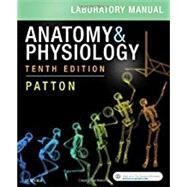 Anatomy & Physiology Laboratory Manual and E-Labs by Patton, Kevin T., Ph.D.; Bell, Frank B. (CON); Matusiak, Daniel J. (CON); Wood, Steven R. (CON), 9780323528924