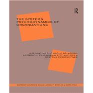 The Systems Psychodynamics of Organizations by Gould, Laurence J., 9780367328924
