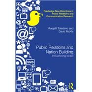 Public Relations and Nation Building: Influencing Israel by Toledano; Margalit, 9780415698924